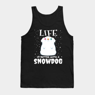 Life Is Better With A Snowdog - cute christmas snow dog gift Tank Top